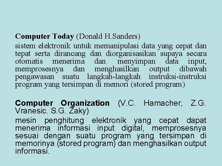 Computer Today (Donald H. Sanders) sistem elektronik untuk memanipulasi data yang cepat dan tepat