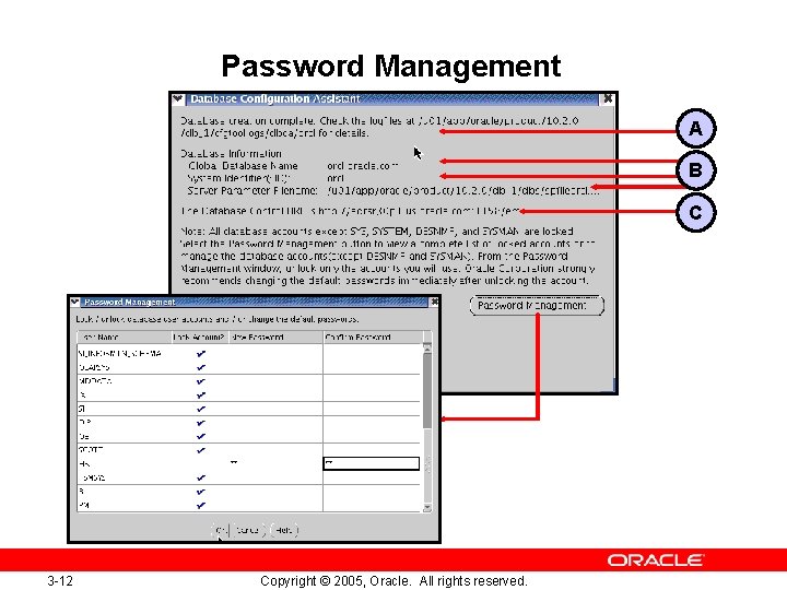 Password Management A B C 3 -12 Copyright © 2005, Oracle. All rights reserved.