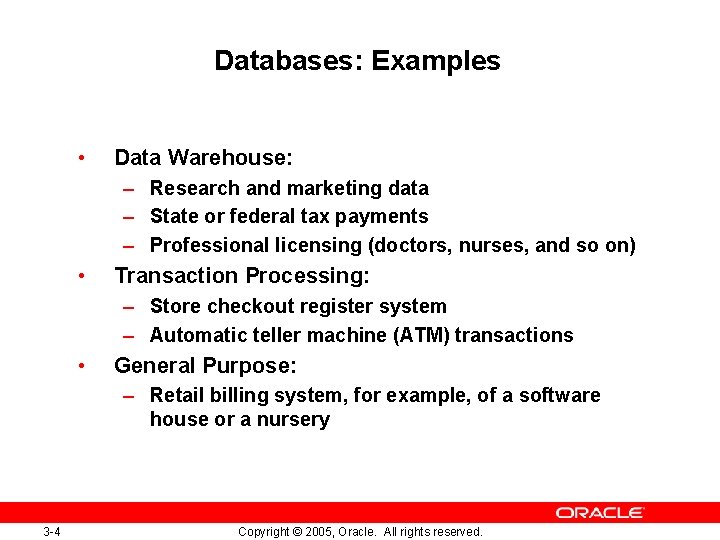 Databases: Examples • Data Warehouse: – Research and marketing data – State or federal