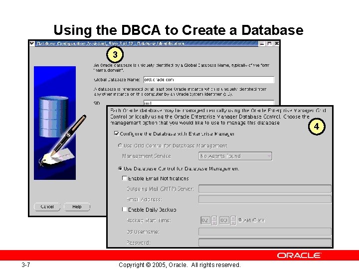 Using the DBCA to Create a Database 3 4 3 -7 Copyright © 2005,