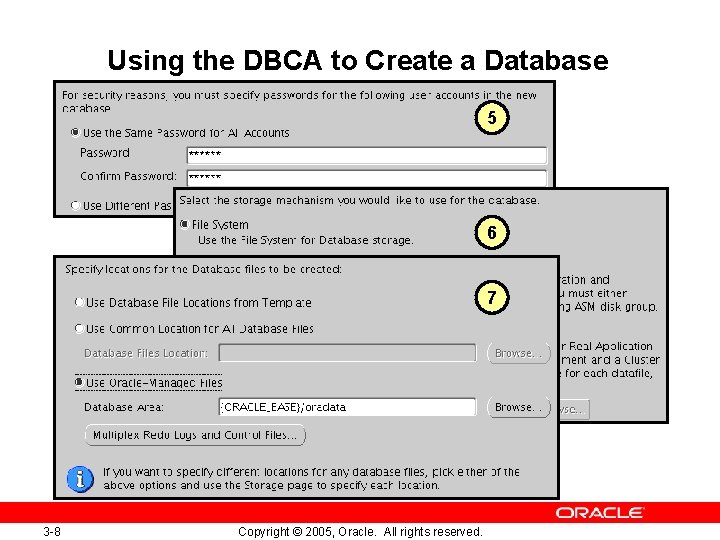 Using the DBCA to Create a Database 5 6 7 3 -8 Copyright ©