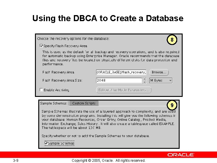 Using the DBCA to Create a Database 8 9 3 -9 Copyright © 2005,