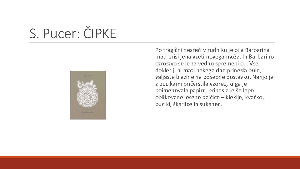 S. Pucer: ČIPKE Po tragični nesreči v rudniku je bila Barbarina mati prisiljena vzeti