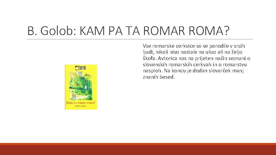 B. Golob: KAM PA TA ROMAR ROMA? Vse romarske cerkvice so se porodile v