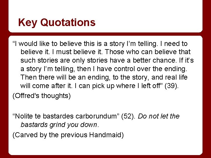 Key Quotations “I would like to believe this is a story I’m telling. I