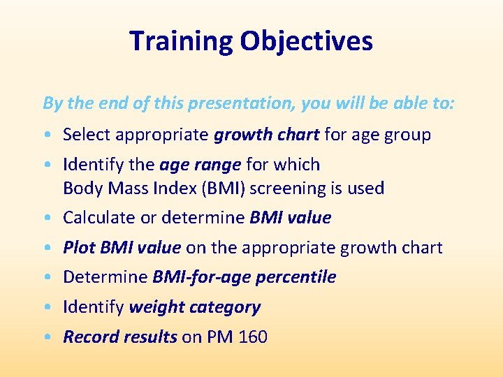 Training Objectives By the end of this presentation, you will be able to: •