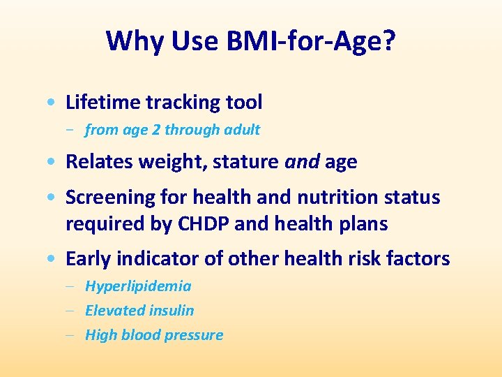 Why Use BMI-for-Age? • Lifetime tracking tool − from age 2 through adult •
