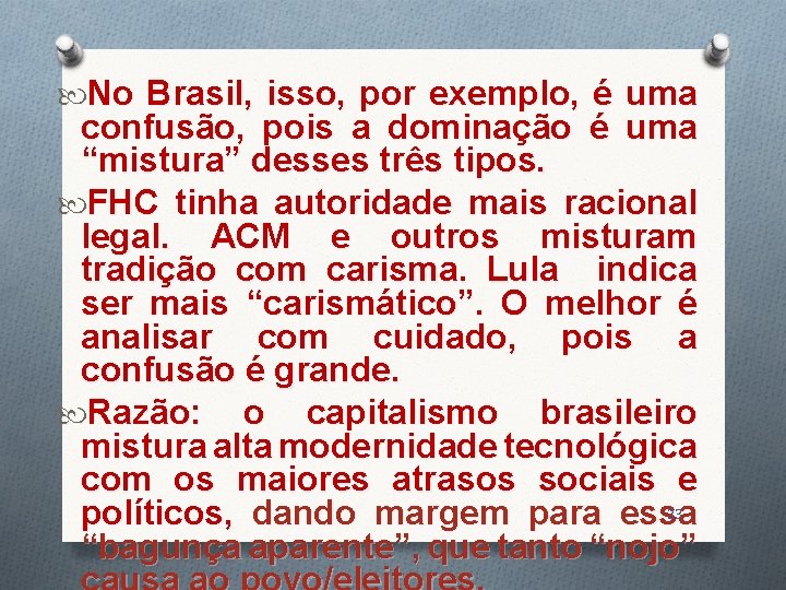  No Brasil, isso, por exemplo, é uma confusão, pois a dominação é uma