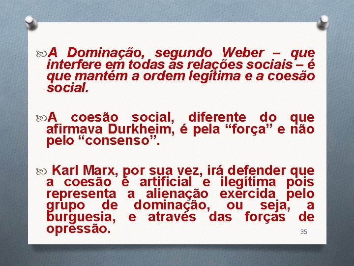  A Dominação, segundo Weber – que interfere em todas as relações sociais –