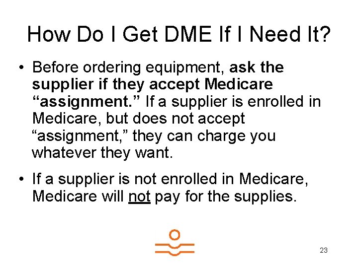 How Do I Get DME If I Need It? • Before ordering equipment, ask