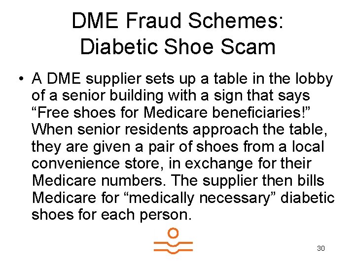 DME Fraud Schemes: Diabetic Shoe Scam • A DME supplier sets up a table