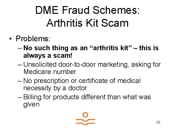 DME Fraud Schemes: Arthritis Kit Scam • Problems: – No such thing as an
