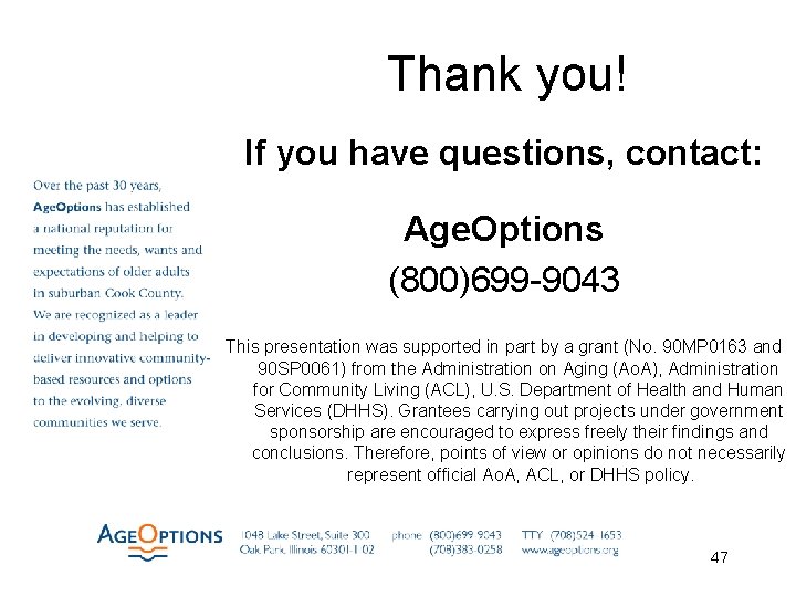 Thank you! If you have questions, contact: Age. Options (800)699 -9043 This presentation was