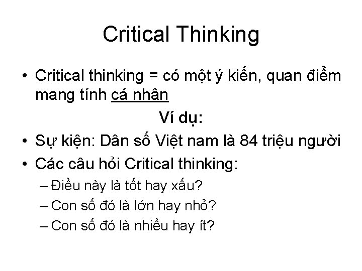 Critical Thinking • Critical thinking = có một ý kiến, quan điểm mang tính