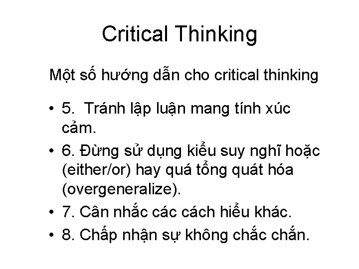 Critical Thinking Một số hướng dẫn cho critical thinking • 5. Tránh lập luận