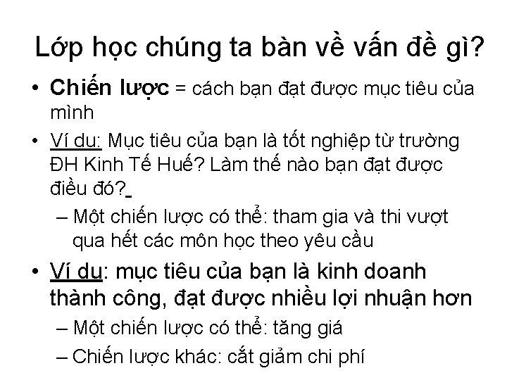 Lớp học chúng ta bàn về vấn đề gì? • Chiến lược = cách