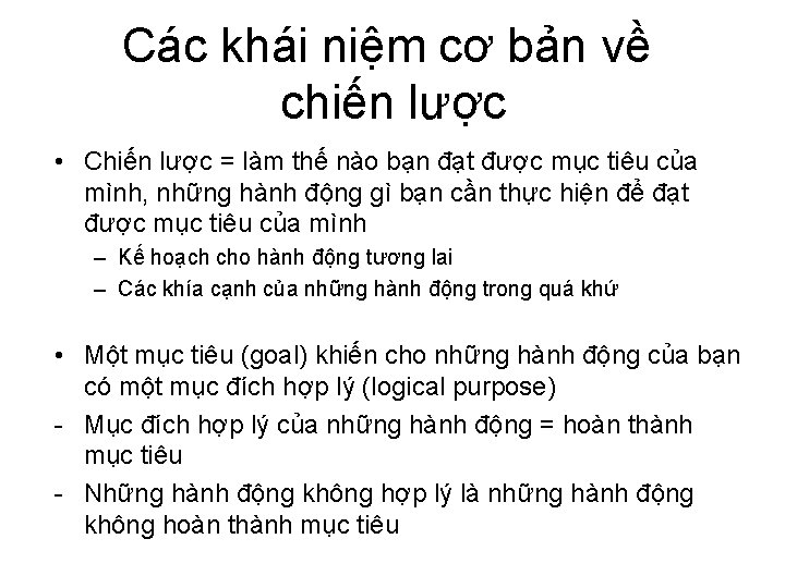 Các khái niệm cơ bản về chiến lược • Chiến lược = làm thế