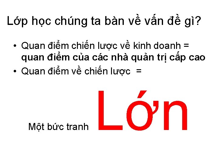 Lớp học chúng ta bàn về vấn đề gì? • Quan điểm chiến lược