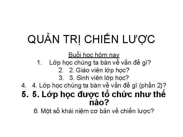 QUẢN TRỊ CHIẾN LƯỢC Buổi học hôm nay 1. Lớp học chúng ta bàn