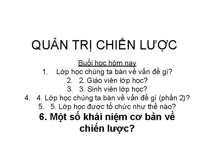 QUẢN TRỊ CHIẾN LƯỢC Buổi học hôm nay 1. Lớp học chúng ta bàn