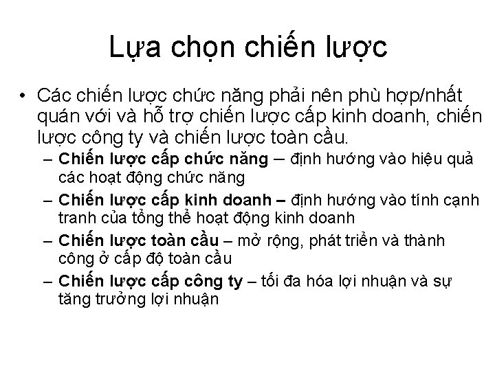 Lựa chọn chiến lược • Các chiến lược chức năng phải nên phù hợp/nhất