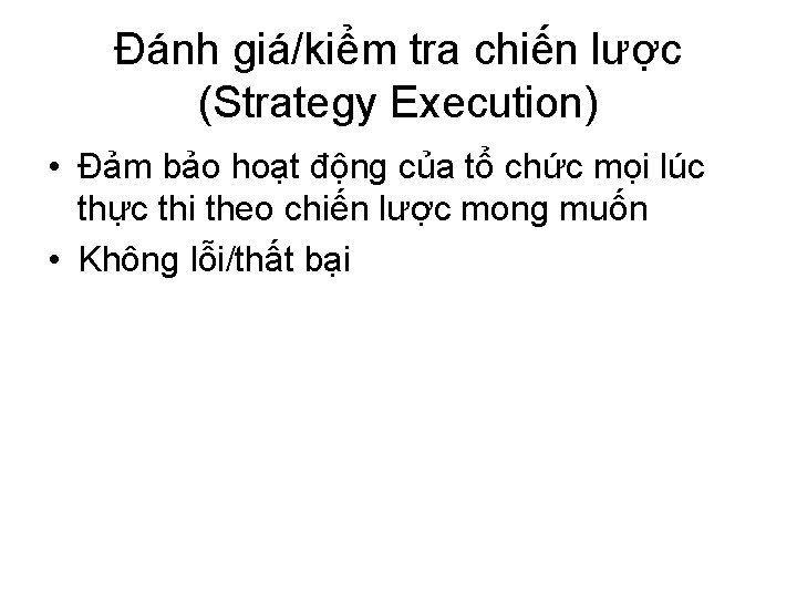 Đánh giá/kiểm tra chiến lược (Strategy Execution) • Đảm bảo hoạt động của tổ