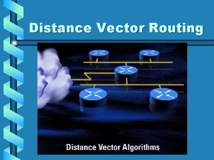 Distance Vector Routing Distance Vector Routing