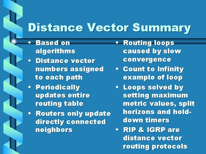 Distance Vector Summary • Based on algorithms • Distance vector numbers assigned to each