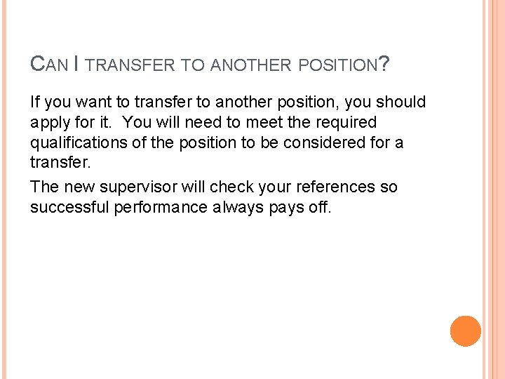 CAN I TRANSFER TO ANOTHER POSITION? If you want to transfer to another position,