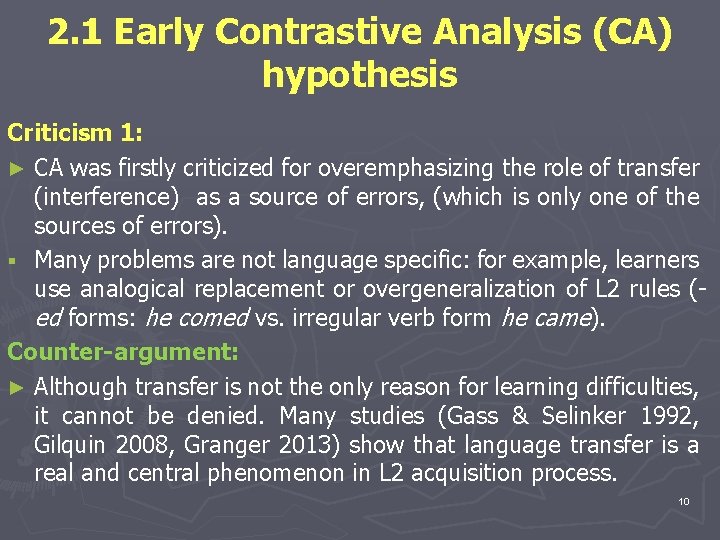 2. 1 Early Contrastive Analysis (CA) hypothesis Criticism 1: ► CA was firstly criticized