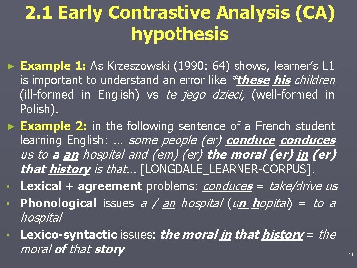 2. 1 Early Contrastive Analysis (CA) hypothesis Example 1: As Krzeszowski (1990: 64) shows,