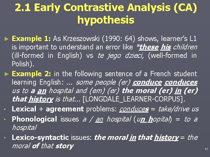 2. 1 Early Contrastive Analysis (CA) hypothesis Example 1: As Krzeszowski (1990: 64) shows,