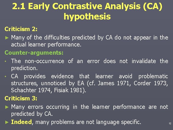 2. 1 Early Contrastive Analysis (CA) hypothesis Criticism 2: ► Many of the difficulties