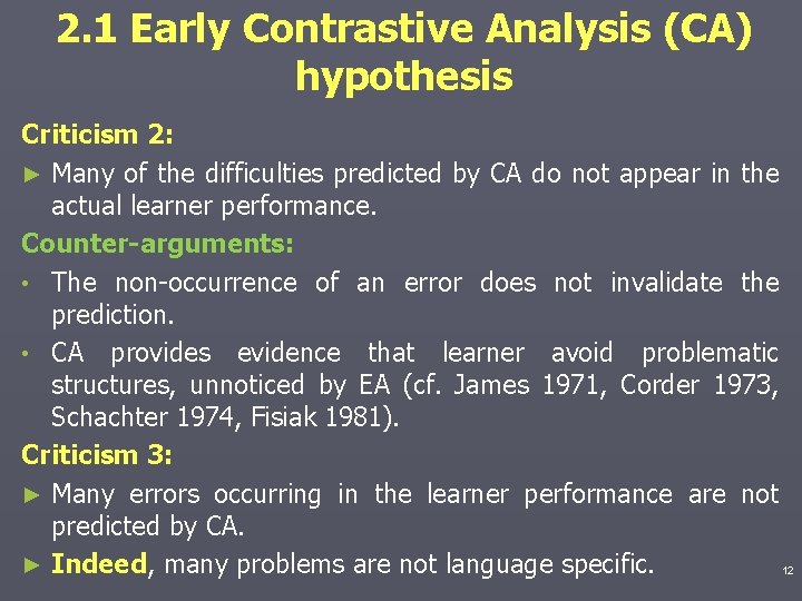 2. 1 Early Contrastive Analysis (CA) hypothesis Criticism 2: ► Many of the difficulties