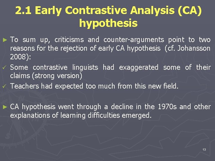 2. 1 Early Contrastive Analysis (CA) hypothesis To sum up, criticisms and counter-arguments point