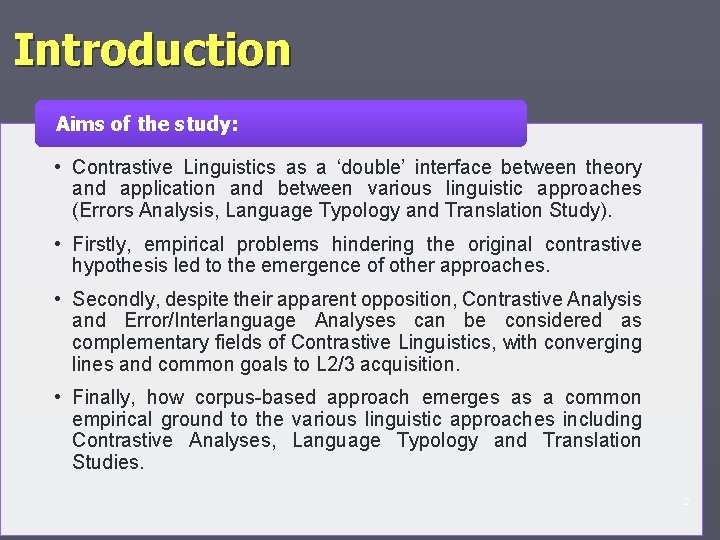 Introduction Aims of the study: • Contrastive Linguistics as a ‘double’ interface between theory