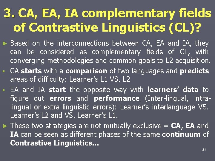 3. CA, EA, IA complementary fields of Contrastive Linguistics (CL)? Based on the interconnections