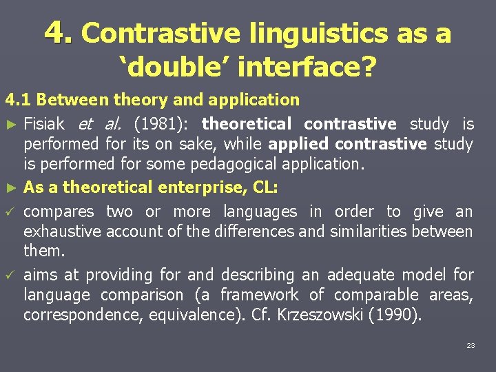 4. Contrastive linguistics as a ‘double’ interface? 4. 1 Between theory and application ►