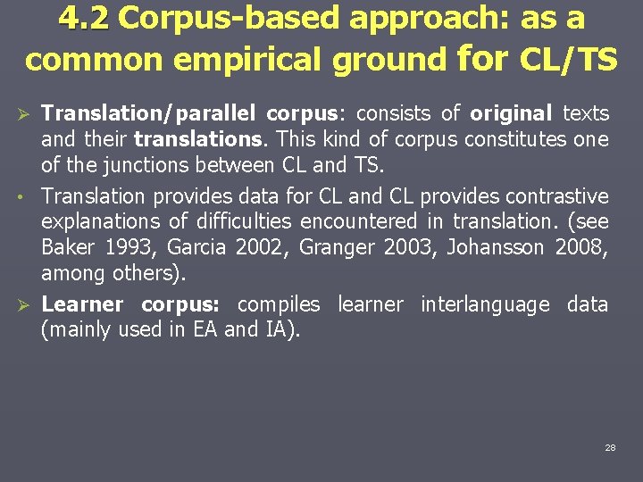 4. 2 Corpus-based approach: as a common empirical ground for CL/TS Translation/parallel corpus: consists