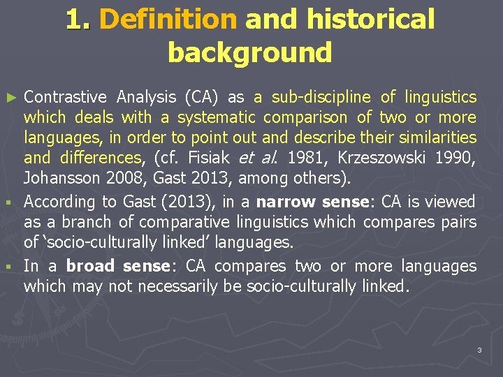 1. Definition and historical background Contrastive Analysis (CA) as a sub-discipline of linguistics which