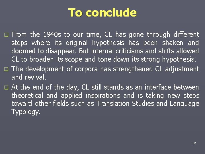 To conclude From the 1940 s to our time, CL has gone through different