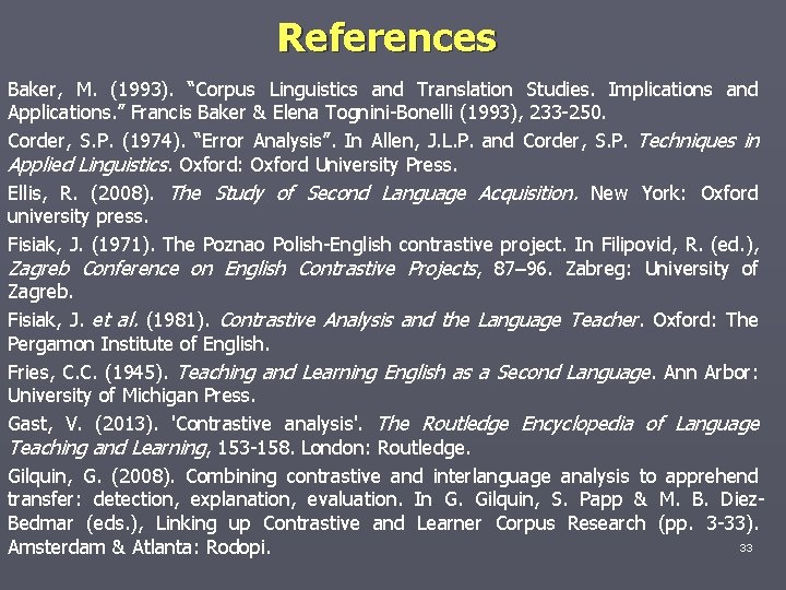 References Baker, M. (1993). “Corpus Linguistics and Translation Studies. Implications and Applications. ” Francis