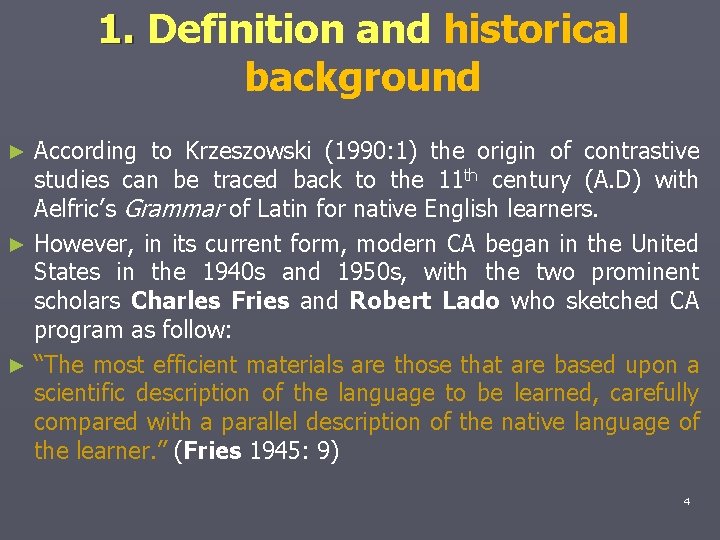 1. Definition and historical background According to Krzeszowski (1990: 1) the origin of contrastive
