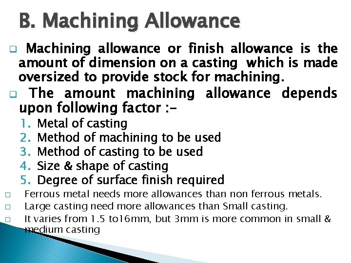 B. Machining Allowance Machining allowance or finish allowance is the amount of dimension on