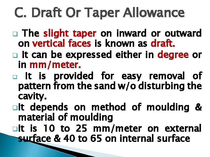 C. Draft Or Taper Allowance The slight taper on inward or outward on vertical