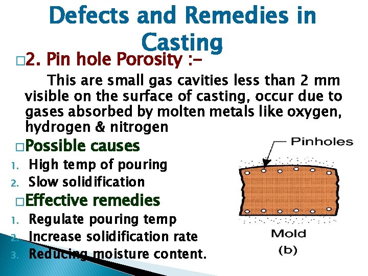 � 2. Defects and Remedies in Casting Pin hole Porosity : - This are