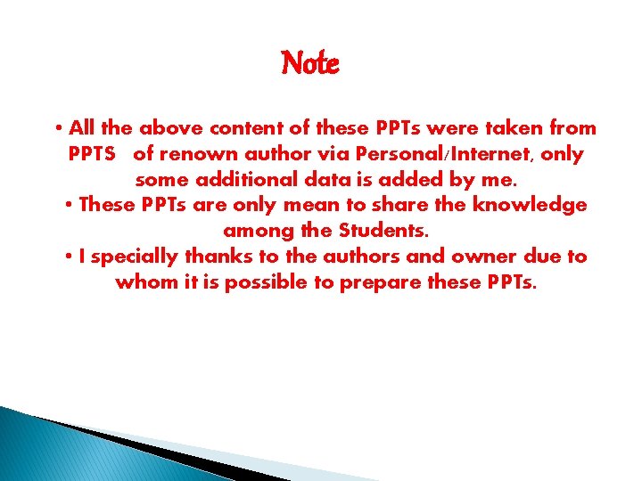 Note • All the above content of these PPTs were taken from PPTS of