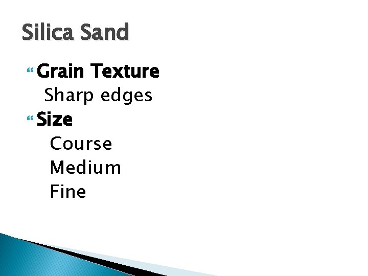 Silica Sand Grain Texture Sharp edges Size Course Medium Fine 