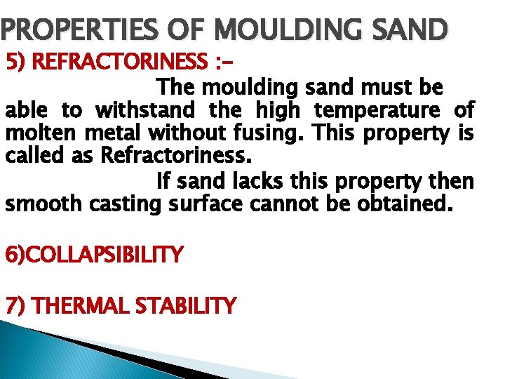 PROPERTIES OF MOULDING SAND 5) REFRACTORINESS : The moulding sand must be able to