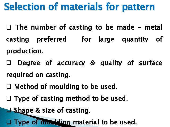 Selection of materials for pattern q The number of casting to be made –